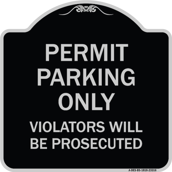 Permit Parking Violators Will Prosecuted Heavy-Gauge Aluminum Sign, 18" x 18", BS-1818-23316